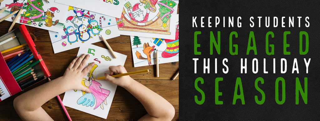 Five Tips for Keeping Students Engaged This Holiday Season